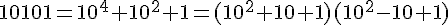 4$10101=10^4+10^2+1=(10^2+10+1)(10^2-10+1)