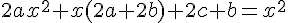 4$2ax^2+x(2a+2b)+2c+b=x^2