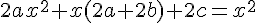 4$2ax^2+x(2a+2b)+2c=x^2