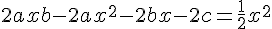 4$2ax + b - 2ax^2-2bx-2c = \frac{1}{2}x^2