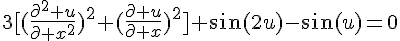 4$3[(\frac{\partial^2 u}{\partial x^2})^2+(\frac{\partial u}{\partial x})^2]+\sin(2u)-\sin(u)=0