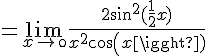 4$=\lim_{x\to\0}\frac{2sin^2(\frac{1}{2}x)}{x^2cos(x)}