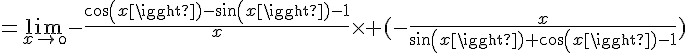 4$=\lim_{x\to\0}-\frac{cos(x)-sin(x)-1}{x}\times (-\frac{x}{sin(x)+cos(x)-1})
