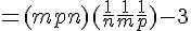 4$= (m+p+n)(\frac{1}{n} + \frac{1}{m} +\frac{1}{p}) -3