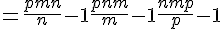 4$= \frac{p+m+n}{n} -1 + \frac{p+n+m}{m} -1 + \frac{n+m+p}{p} -1