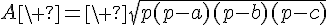 4$A\ =\ \sqrt{p(p-a)(p-b)(p-c)}