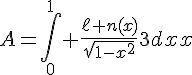 4$A=\Bigint_0^1 \fr{\ell n(x)}{\sqrt{1-x^2}}{3$dx