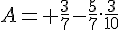 4$A= \frac{3}{7}-\frac{5}{7}.\frac{3}{10}
