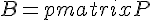 4$B=\begin{pmatrix}P&0_n\\ 0_n&P\end{pmatrix}\begin{pmatrix}D&D\\D&D\end{pmatrix}\begin{pmatrix}P^{-1}&0_n\\0_n&P^{-1}\end{pmatrix}