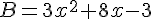 4$B=3x^2+8x-3