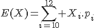 4$E(X)=\sum_{i=10}^{12} X_i.p_i