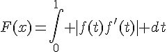 4$F(x)=\int_0^{1} |f(t)f'(t)| dt