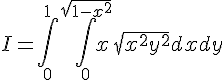 4$I = \int_0^1 \int_0^{\sqrt{1-x^2}} x\sqrt{x^2 + y^2} dxdy