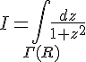 4$I=\int_{\Gamma(R)}\frac{dz}{1+z^2^}