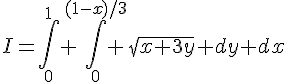 4$I=\int_0^1 \int_0^{(1-x)/3} \sqrt{x+3y} dy dx
