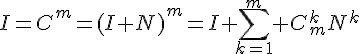 4$I=C^m=(I+N)^m=I+\Bigsum_{k=1}^m C_m^kN^k