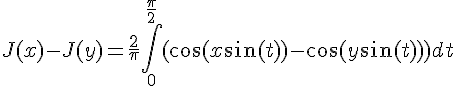 4$J(x)-J(y) = \fr{2}{\pi} \Bigint_0^{\fr{\pi}{2}} (\cos(x\sin(t))-\cos(y\sin(t)))dt