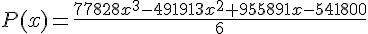 4$P(x)=\frac{77828x^3-491913x^2+955891x-541800}{6}