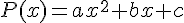 4$P(x)=ax^2+bx+c