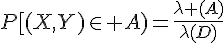 4$P[(X,Y)\in A)=\fr{\lambda (A)}{\lambda(D)}