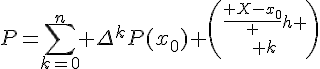 4$P=\Bigsum_{k=0}^n \Delta^kP(x_0) {\frac{ X-x_0} h \choose k}