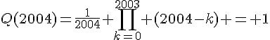 4$Q(2004)=\frac{1}{2004} \prod_{k=0}^{2003} (2004-k) = 1