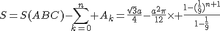 4$S=S(ABC)-\Bigsum_{k=0}^n A_k=\frac{\sqrt{3}a}{4}-\frac{a^2\pi}{12}\times \frac{1-(\frac{1}{9})^{n+1}}{1-\frac{1}{9}}