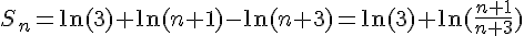 4$S_n=\ln(3)+\ln(n+1)-\ln(n+3)=\ln(3)+\ln(\frac{n+1}{n+3})