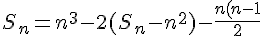 4$S_n=n^3-2(S_n-n^2)-\frac{n(n-1}{2}