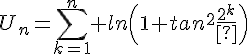 4$U_n=\Bigsum_{k=1}^n ln\(1+tan^2\frac{a}{2^k}\)