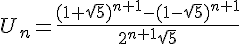 4$U_n=\frac{(1+\sqrt{5})^{n+1}-(1-\sqrt{5})^{n+1}}{2^{n+1}\sqrt{5}}