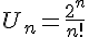 4$U_n=\frac{2^n}{n!}