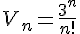 4$V_n=\frac{3^n}{n!}