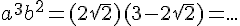 4$a^3b^2=(2\sqrt{2})(3-2\sqrt{2})=...