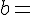 4$b=\(\array{3,c.cccBCCC$&1\\\hdash~1&1\\2&1\\3&1}\) 
