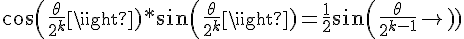 4$cos(\frac{\theta}{2^k})*sin(\frac{\theta}{2^k})=\frac{1}{2}sin(\frac{\theta}{2^{k-1}})