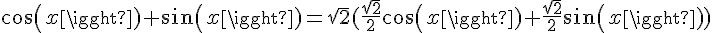 4$cos(x)+sin(x)=\sqrt{2}(\frac{\sqrt{2}}{2}cos(x)+\frac{\sqrt{2}}{2}sin(x))