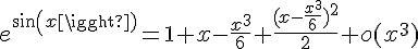 4$e^{sin(x)}=1+x-\frac{x^3}{6}+\frac{(x-\frac{x^3}{6})^2}{2}+o(x^3)