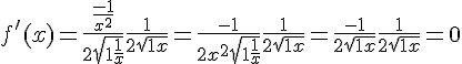 4$f'(x) = \frac{\frac{-1}{x^2}}{2\sqrt{1+\frac{1}{x}}} +\frac{1}{2\sqrt{1+x}}=\frac{-1}{2x^2\sqrt{1+\frac{1}{x}}} +\frac{1}{2\sqrt{1+x}}=\frac{-1}{2\sqrt{1+x}}+\frac{1}{2\sqrt{1+x}}=0