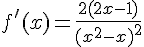 4$f'(x)=\frac{2(2x-1)}{(x^2-x)^2}