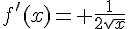 4$f'(x)= \frac{1}{2\sqrt{x}}