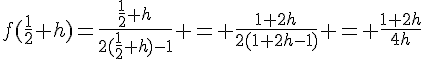 4$f(\frac{1}{2}+h)=\frac{\frac{1}{2}+h}{2(\frac{1}{2}+h)-1} = \frac{1+2h}{2(1+2h-1)} = \frac{1+2h}{4h}