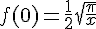 4$f(0)=\frac12\sqrt{\frac{\pi}{x}}