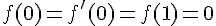 4$f(0)=f'(0)=f(1)=0
