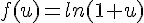 4$f(u)=ln(1+u)