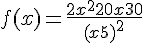 4$f(x) = \frac{2x^2+20x+30}{(x+5)^2}