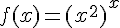 4$f(x)=(x^2)^x