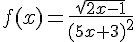 4$f(x)=\frac{\sqrt{2x-1}}{{(5x+3)}^2}