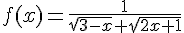 4$f(x)=\frac{1}{\sqrt{3-x}+\sqrt{2x+1}}
