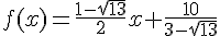 4$f(x)=\frac{1-\sqrt{13}}{2}x+\frac{10}{3-\sqrt{13}}